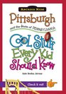 Pittsburgh and the State of Pennsylvania Cool Stuff Every Kid Should Know