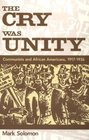 The Cry Was Unity: Communists and African Americans, 1917-36