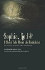 Sophia God  A Short Tale About the Antichrist Also Including At the Dawn of MistShrouded Youth