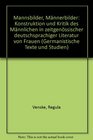Mannsbilder Mannerbilder Konstruktion und Kritik des Mannlichen in zeitgenossischer deutschsprachiger Literatur von Frauen