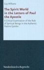 The Spirit World in the Letters of Paul the Apostle A Critical Examination of the Role of Spiritual Beings in the Authentic Pauline Epistles