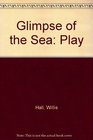 Glimpse of the Sea Play