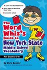The Word Whiz's Guide to New York Middle School Vocabulary  Let This Nerd Help You Master 400 Words to Help You Score Higher on the New York State 8th Grade Tests and Succeed in School
