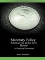 Monetary Policy Alternatives at the Zero Bound An Empirical Assessment