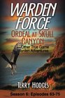 Warden Force Ordeal at Skull Canyon and Other True Game Warden Adventures Episodes 6375