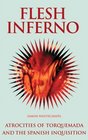 Flesh Inferno  Atrocities of Torquemada and the Spanish Inquisition