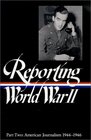 Reporting World War II  American Journalism