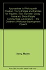 Approaches to Working with Children Young People and Families for Traveller Irish Traveller Gypsy Roma and Show People Communities A Literature Review  the Children's Workforce Development Council
