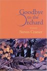 Goodbye to the Orchard  Poems