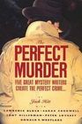 Perfect Murder: Five Great Mystery Writers Create the Perfect Crime
