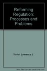 Reforming Regulation Processes and Problems