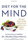 Diet for the MIND: The Latest Science on What to Eat to Prevent Alzheimer\'s and Cognitive Decline -- From the Creator of the MIND Diet