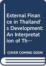 External Finance in Thailand's Development An Interpretation of Thailand's Growth Boom