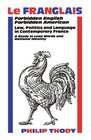 Le Franglais Forbidden English Forbidden American Law Politics and Language in Contemporary France  A Study in Loan Words and National Identity