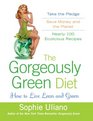 The Gorgeously Green Diet How to Live Lean and Green