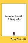 Benedict Arnold A Biography