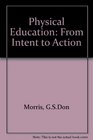 Physical Education From Intent to Action