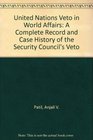 The Un Veto in World Affairs 19461990 A Complete Record and Case Histories of the Security Council's Veto