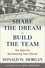 Share the Dream Build the Team  Ten Keys for Revitalizing Your Church