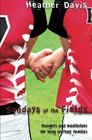 Sundays At The Fields Thoughts and Meditations for Busy Softball Families