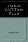 The New GATT Trade Round