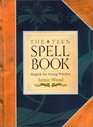 The Teen Spell Book Magick for Young Witches