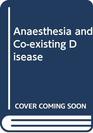 Anesthesia and coexisting disease