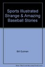 Sports Illustrated Strange  Amazing Baseball Stories