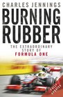Burning Rubber The Extraordinary Story of Formula One