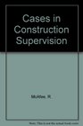 Cases in construction supervision