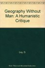 Geography without Man A Humanistic Critique