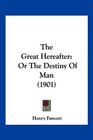 The Great Hereafter Or The Destiny Of Man
