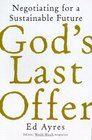 God's Last Offer Negotiating for a Sustainable Future