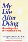 My Life After Dying  Becoming Alive to Universal Love
