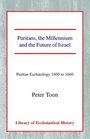Puritans the Millennium and the Future of Israel Puritan Eschatology 1600 to 1660