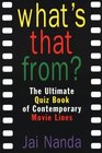 What's That From?: The Ultimate Quiz Book of Contemporary Movie Lines