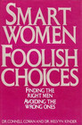 Smart Women Foolish Choices Finding the Right Men and Avoiding the Wrong Ones