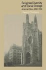 Religious Diversity and Social Change American Cities 18901906