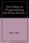 FIRST STEPS IN PROGRAMMING THE PSION SERIES 3