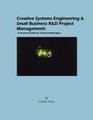 Creative Systems Engineering and Small Business RD Project Management A Survival Guide for Technical Managers