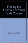 Finding the Fountain of Youth Inside Yourself