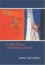 In the Room of Never Grieve  New and Selected Poems 19852003