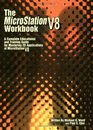 The Microstation V8 Workbook A Complete Educational and Training Guide for Mastering 2d Applications of Microstation V8
