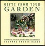Gifts from Your Garden A Seasonal Album of Decorations and Keepsakes