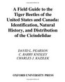 A Field Guide To The Tiger Beetles Of Canada And The United States Identification Natural History And Distribution Of The Cicindelidae