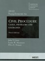 Civil Procedure Cases Problems and Exercises 3d 2012 Supplement