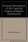 Russian Revolutions of 1917 and the Origins of Modern Communism
