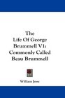 The Life Of George Brummell V1 Commonly Called Beau Brummell