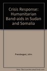 Crisis Response Humanitarian BandAIDS in Sudan and Somalia