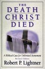 The Death Christ Died A Biblical Case for Unlimited Atonement